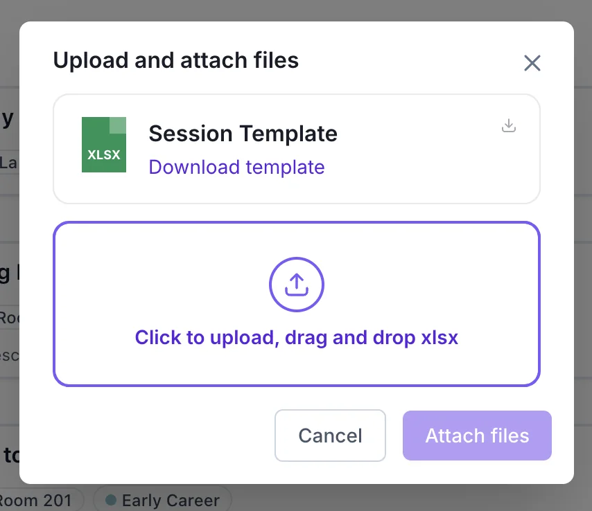 The Upload and attach files dialogue, offering the Session Template as an xlsx download above a drag-and-drop area.